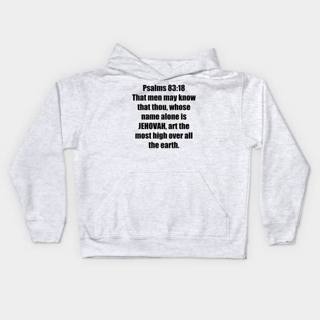 Psalm 83:18 King James Version (KJV) Bible Verse Typography Kids Hoodie by Holy Bible Verses